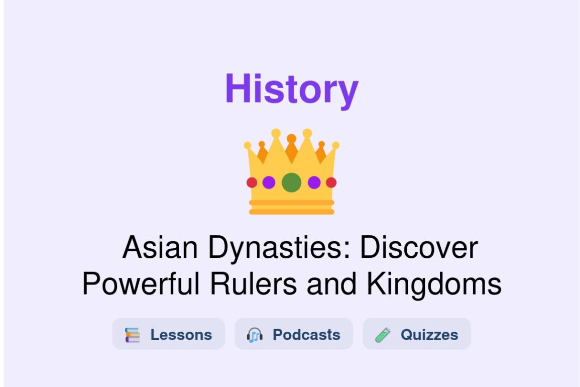🎓 Asian Dynasties: Discover Powerful Rulers and Kingdoms