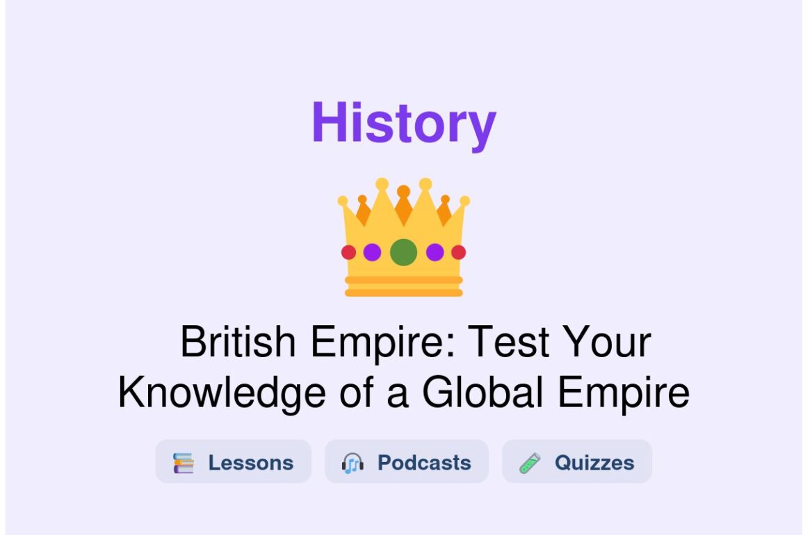 🎓 British Empire: Test Your Knowledge of a Global Empire
