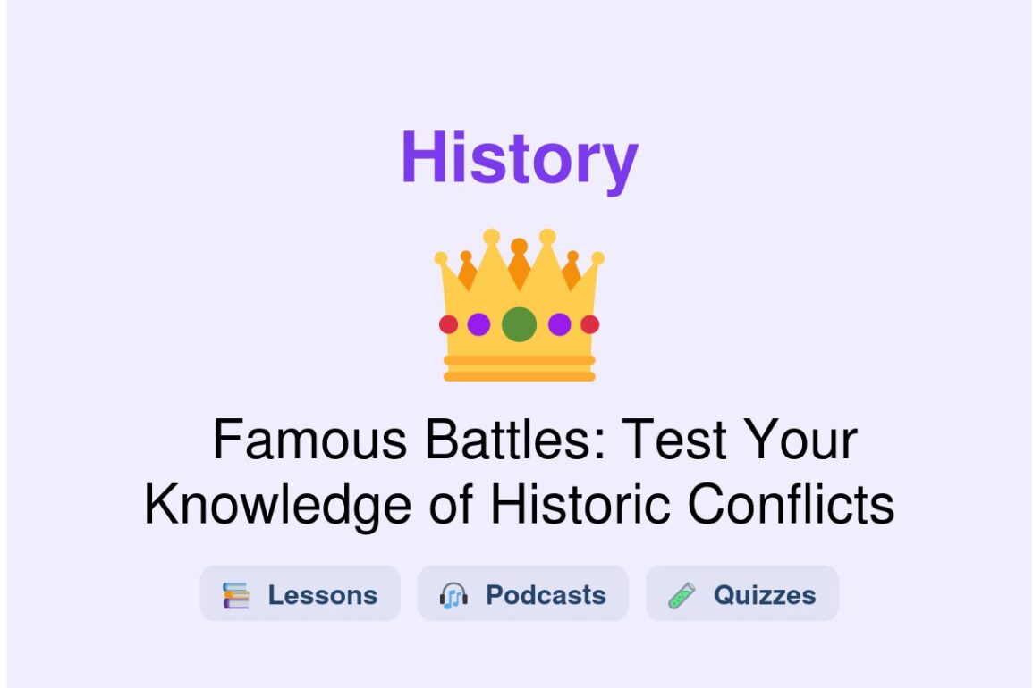 🎓 Famous Battles: Test Your Knowledge of Historic Conflicts