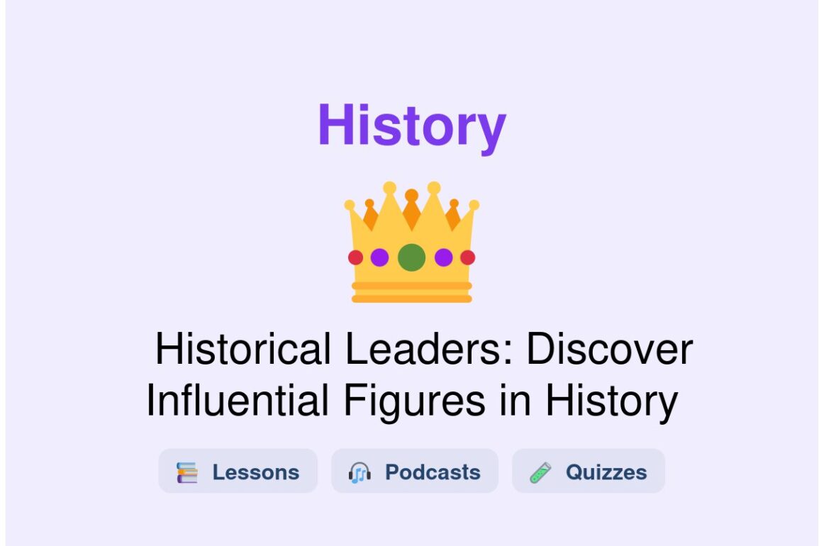 🎓 Historical Leaders: Discover Influential Figures in History