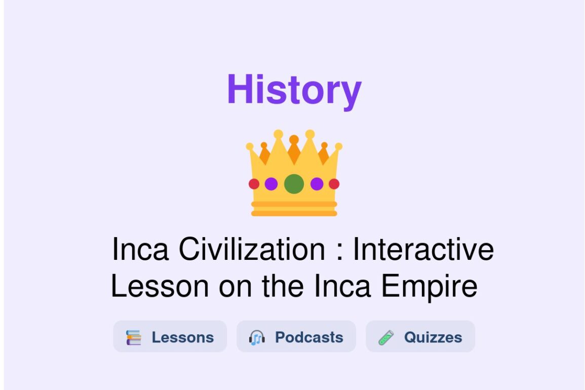 🎓 Inca Civilization : Interactive Lesson on the Inca Empire
