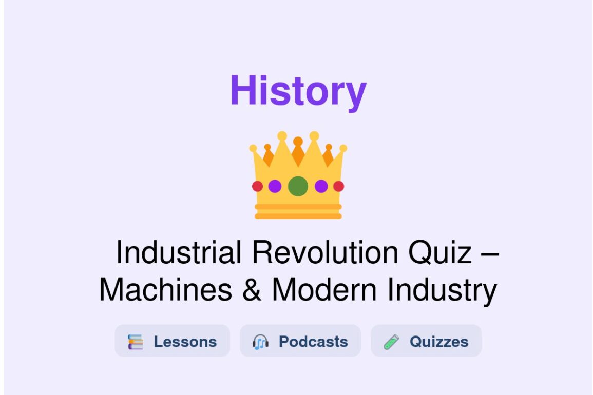 🎓 Industrial Revolution Quiz – Machines & Modern Industry