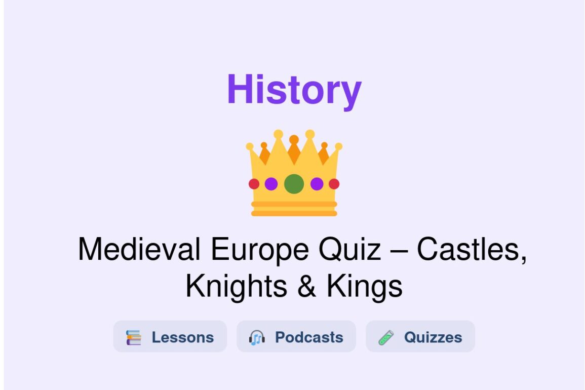 🎓 Medieval Europe Quiz – Castles, Knights & Kings