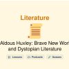 🎓 Aldous Huxley: Brave New World and Dystopian Literature