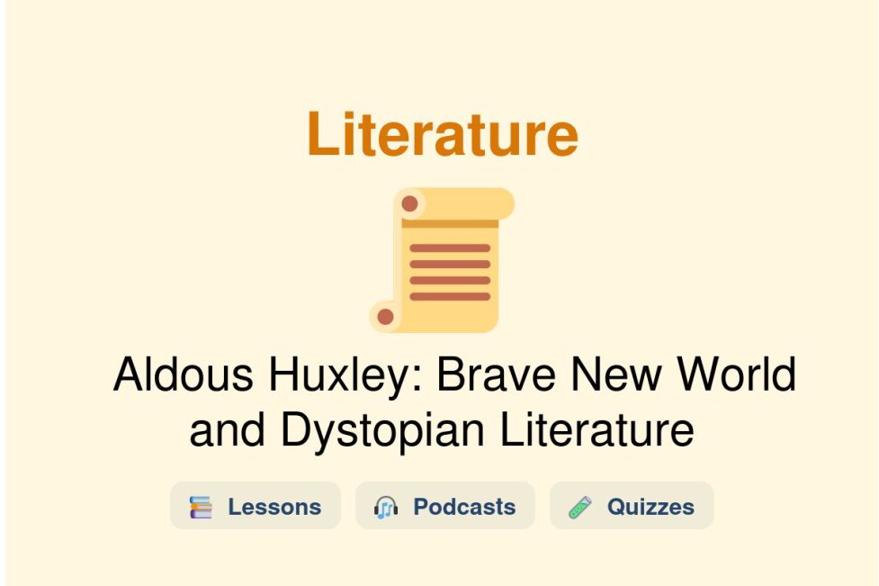 🎓 Aldous Huxley: Brave New World and Dystopian Literature