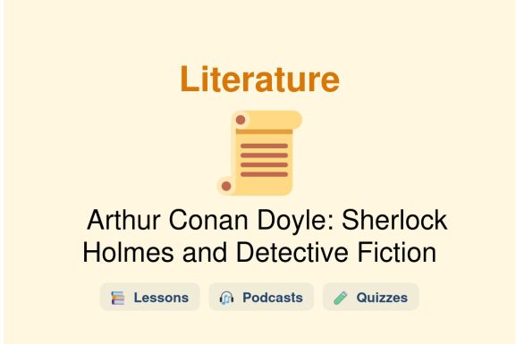 🎓 Arthur Conan Doyle: Sherlock Holmes and Detective Fiction
