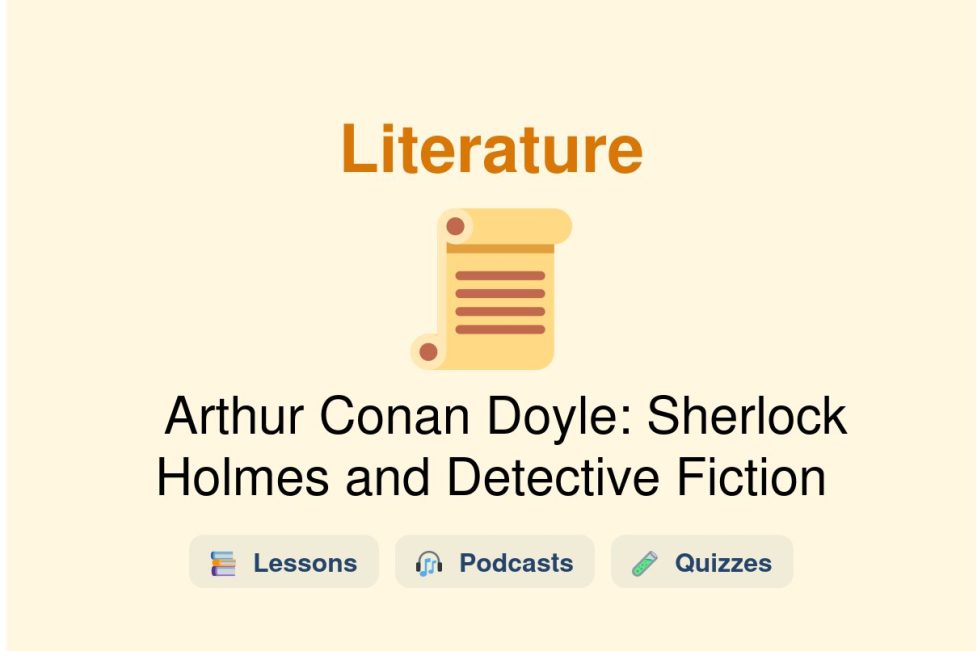 🎓 Arthur Conan Doyle: Sherlock Holmes and Detective Fiction