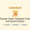 🎓 George Orwell: Dystopian Fiction and Social Criticism