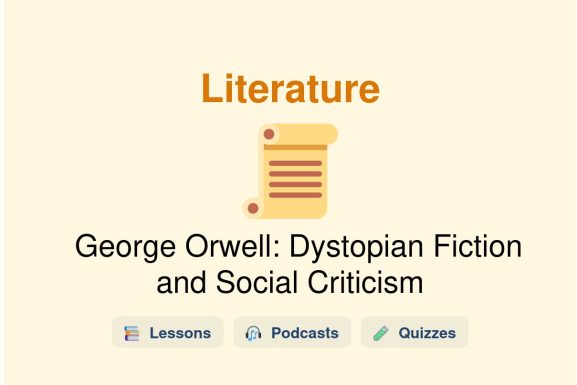🎓 George Orwell: Dystopian Fiction and Social Criticism