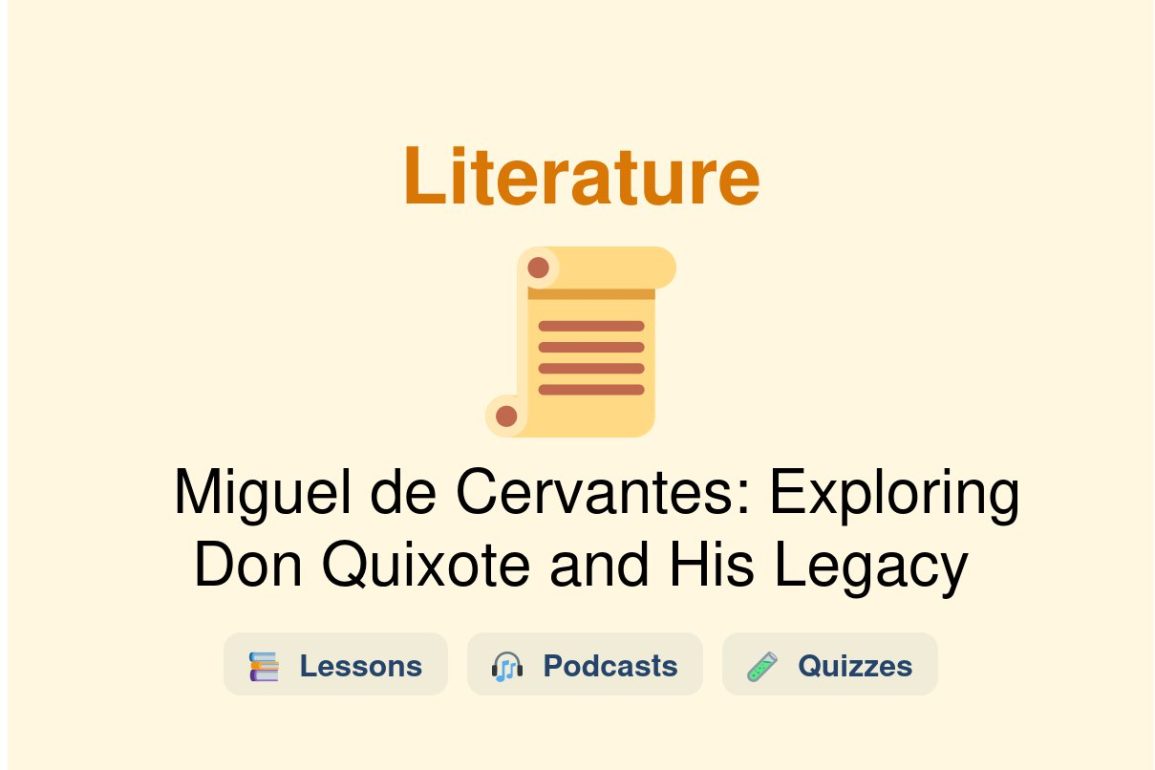 🎓 Miguel de Cervantes: Exploring Don Quixote and His Legacy