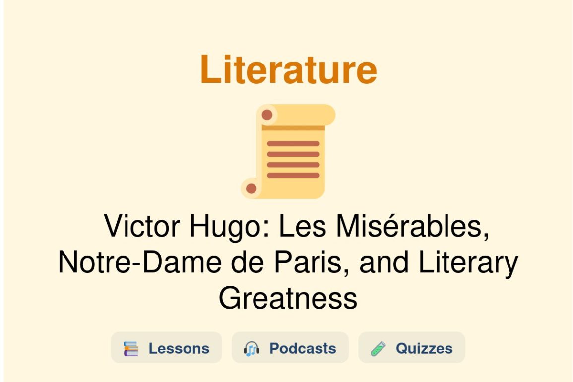 🎓 Victor Hugo: Les Misérables, Notre-Dame de Paris, and Literary Greatness
