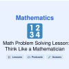 🎓 Math Problem Solving Lesson: Think Like a Mathematician