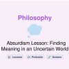 🎓 Absurdism Lesson: Finding Meaning in an Uncertain World