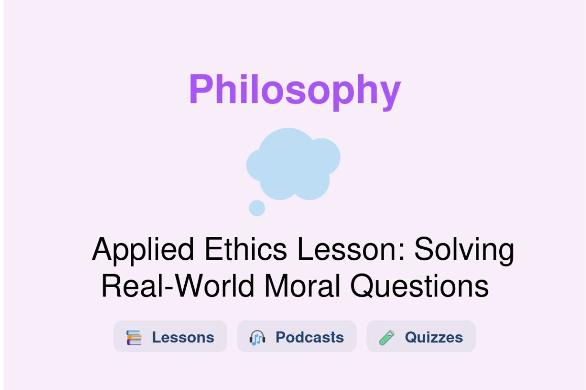 🎓 Applied Ethics Lesson: Solving Real-World Moral Questions