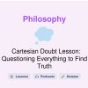 🎓 Cartesian Doubt Lesson: Questioning Everything to Find Truth