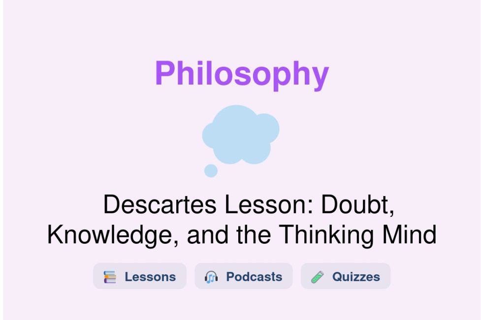 🎓 Descartes Lesson: Doubt, Knowledge, and the Thinking Mind