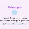 🎓 Eternal Recurrence Lesson: Nietzsche’s Thought Experiment