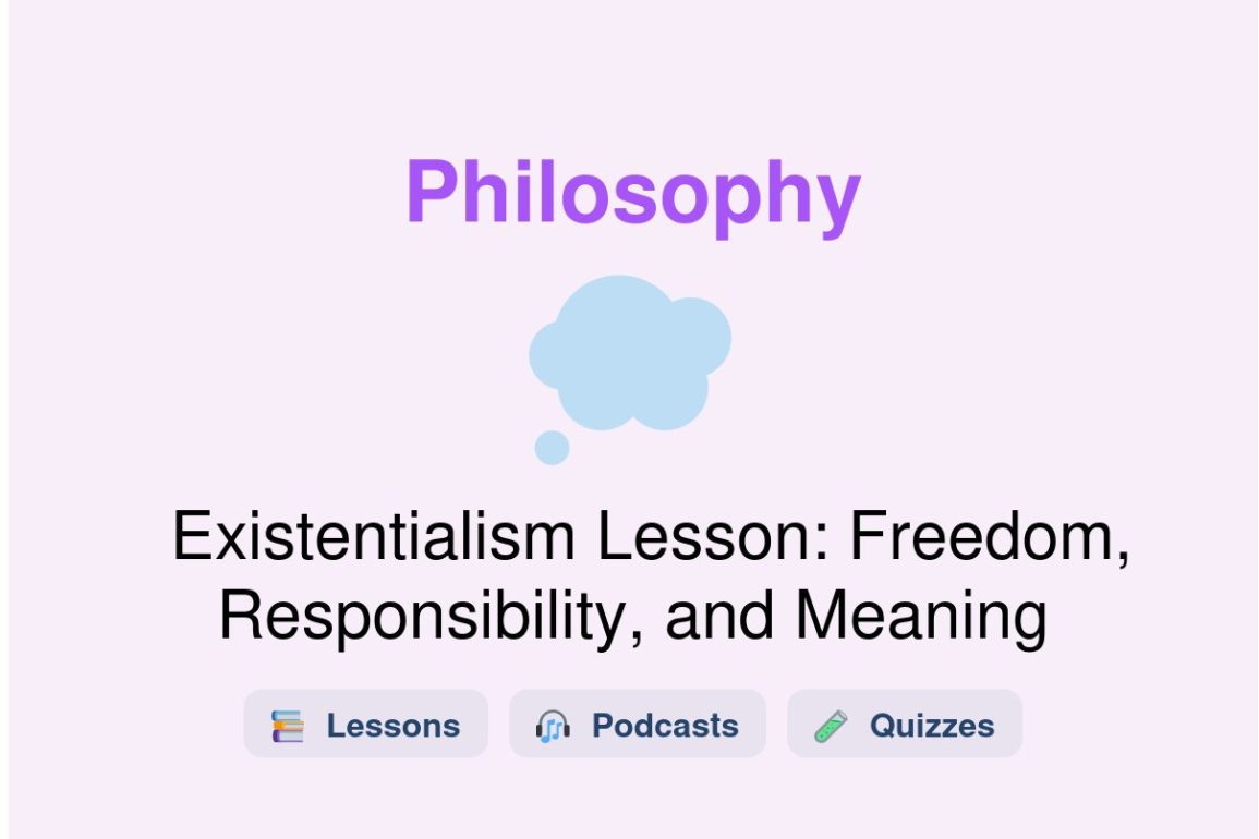 🎓 Existentialism Lesson: Freedom, Responsibility, and Meaning