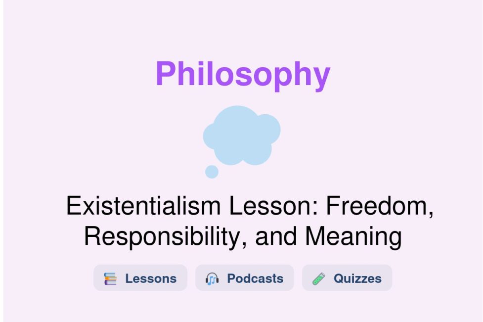 🎓 Existentialism Lesson: Freedom, Responsibility, and Meaning