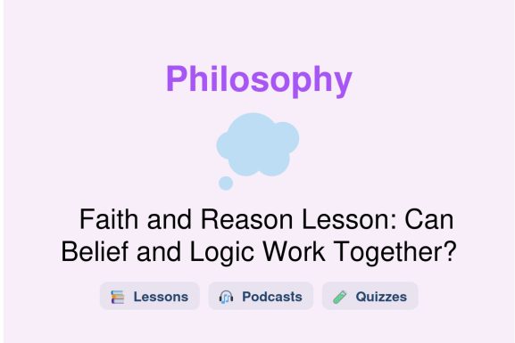 🎓 Faith and Reason Lesson: Can Belief and Logic Work Together?