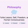 🎓 Fichte Lesson: Self, Freedom, and Human Consciousness