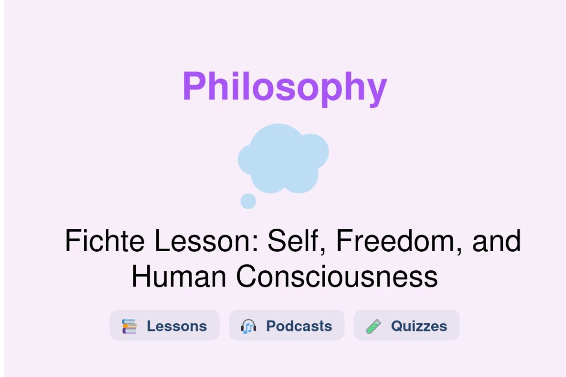 🎓 Fichte Lesson: Self, Freedom, and Human Consciousness