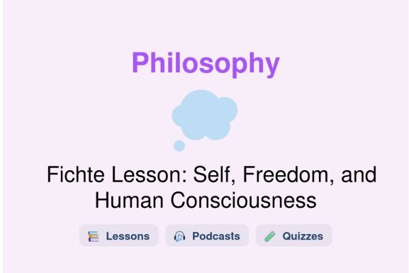 🎓 Fichte Lesson: Self, Freedom, and Human Consciousness