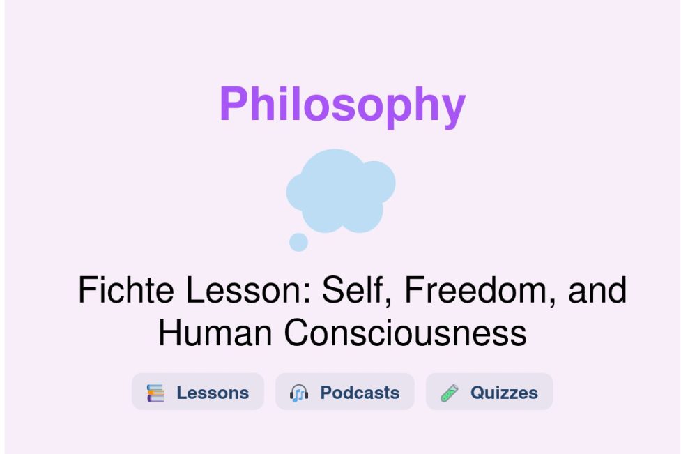 🎓 Fichte Lesson: Self, Freedom, and Human Consciousness