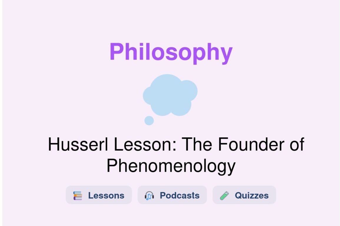 🎓 Husserl Lesson: The Founder of Phenomenology
