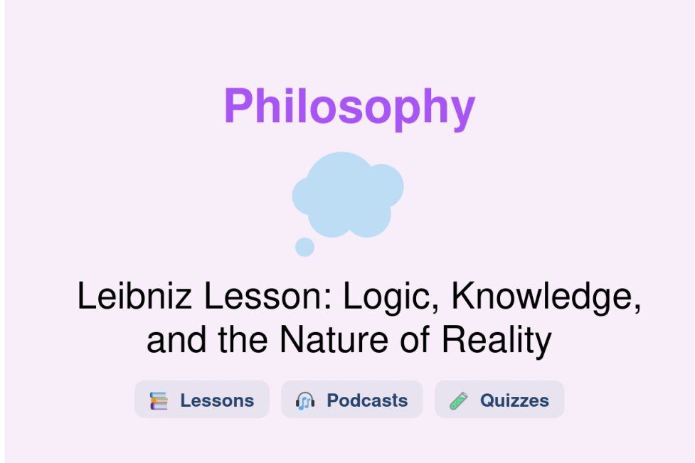 🎓 Leibniz Lesson: Logic, Knowledge, and the Nature of Reality