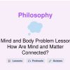 🎓 Mind and Body Problem Lesson: How Are Mind and Matter Connected?