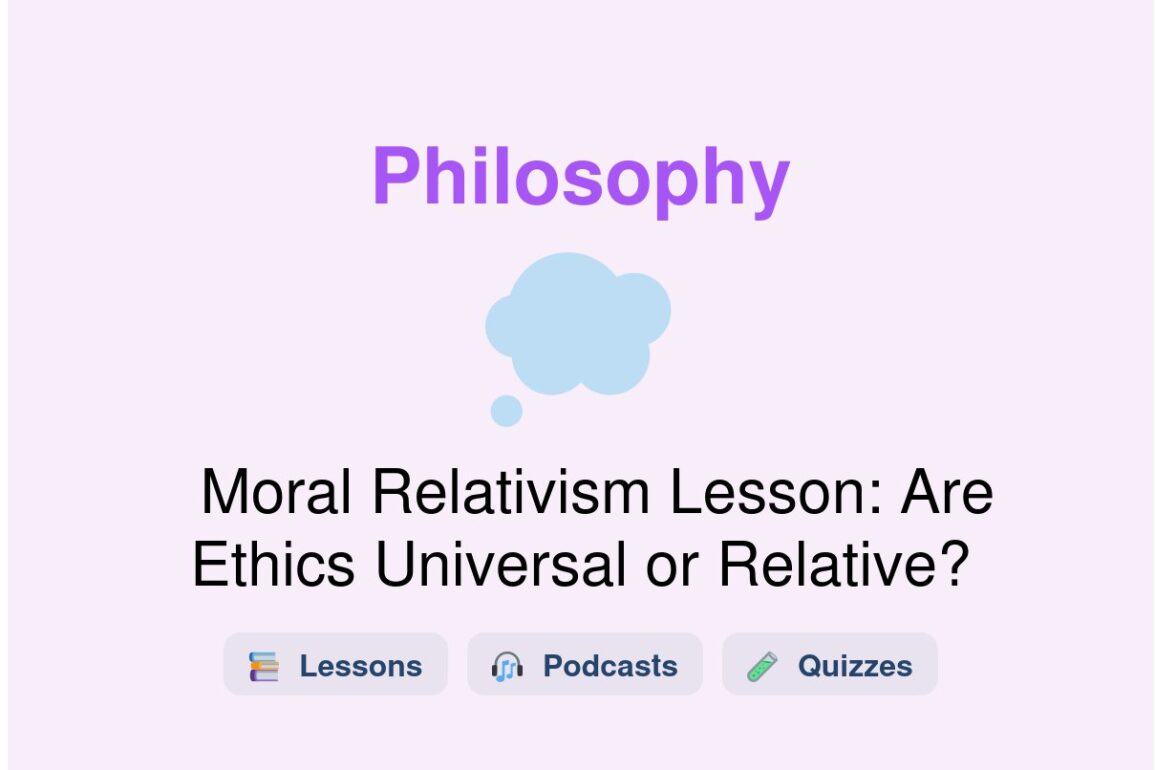 🎓 Moral Relativism Lesson: Are Ethics Universal or Relative?