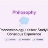 🎓 Phenomenology Lesson: Studying Conscious Experience