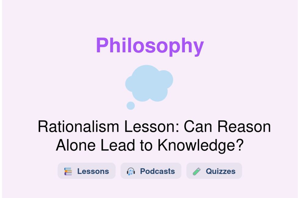 🎓 Rationalism Lesson: Can Reason Alone Lead to Knowledge?