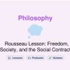 🎓 Rousseau Lesson: Freedom, Society, and the Social Contract