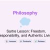 🎓 Sartre Lesson: Freedom, Responsibility, and Authentic Living