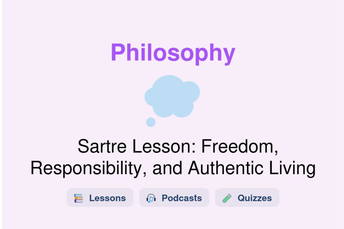🎓 Sartre Lesson: Freedom, Responsibility, and Authentic Living