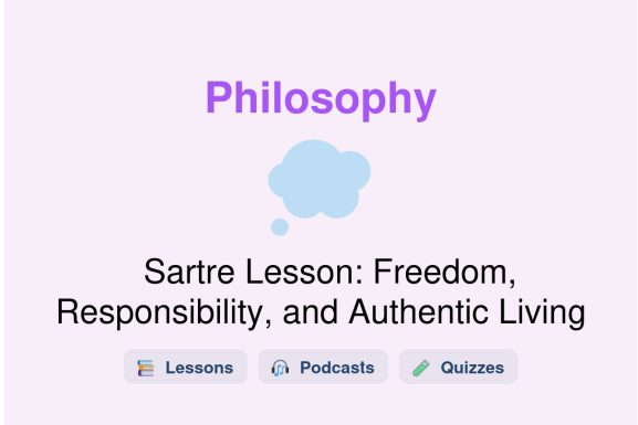 🎓 Sartre Lesson: Freedom, Responsibility, and Authentic Living