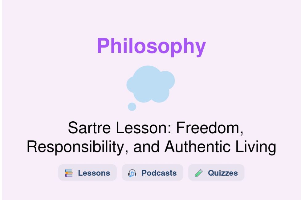 🎓 Sartre Lesson: Freedom, Responsibility, and Authentic Living