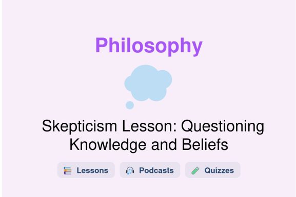 🎓 Skepticism Lesson: Questioning Knowledge and Beliefs