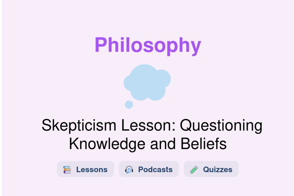🎓 Skepticism Lesson: Questioning Knowledge and Beliefs