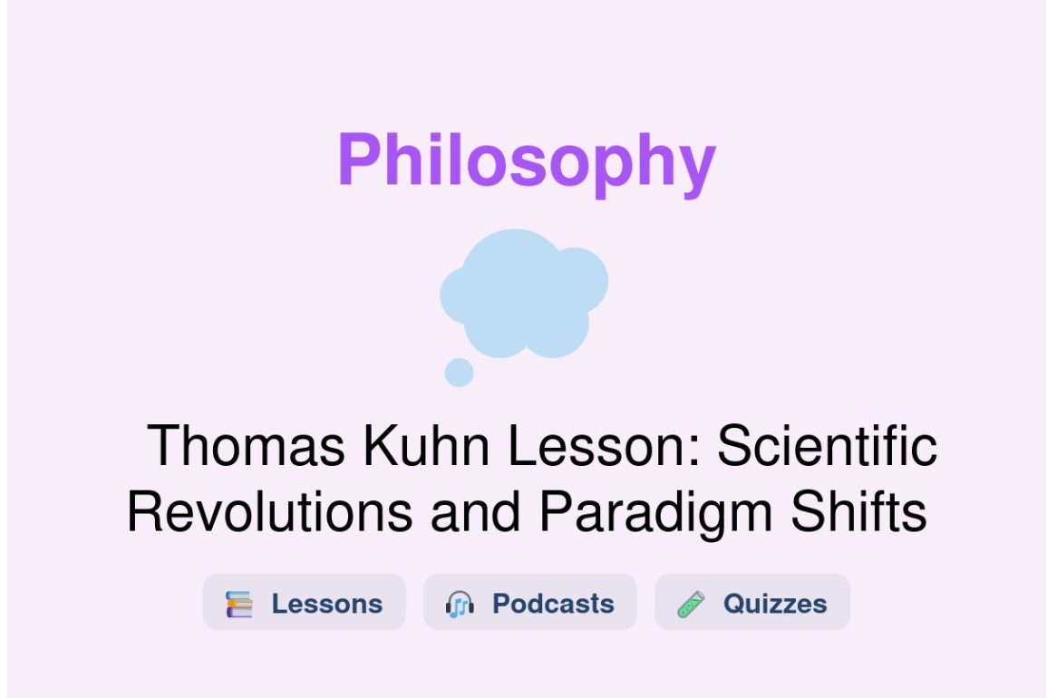 🎓 Thomas Kuhn Lesson: Scientific Revolutions and Paradigm Shifts