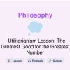 🎓 Utilitarianism Lesson: The Greatest Good for the Greatest Number