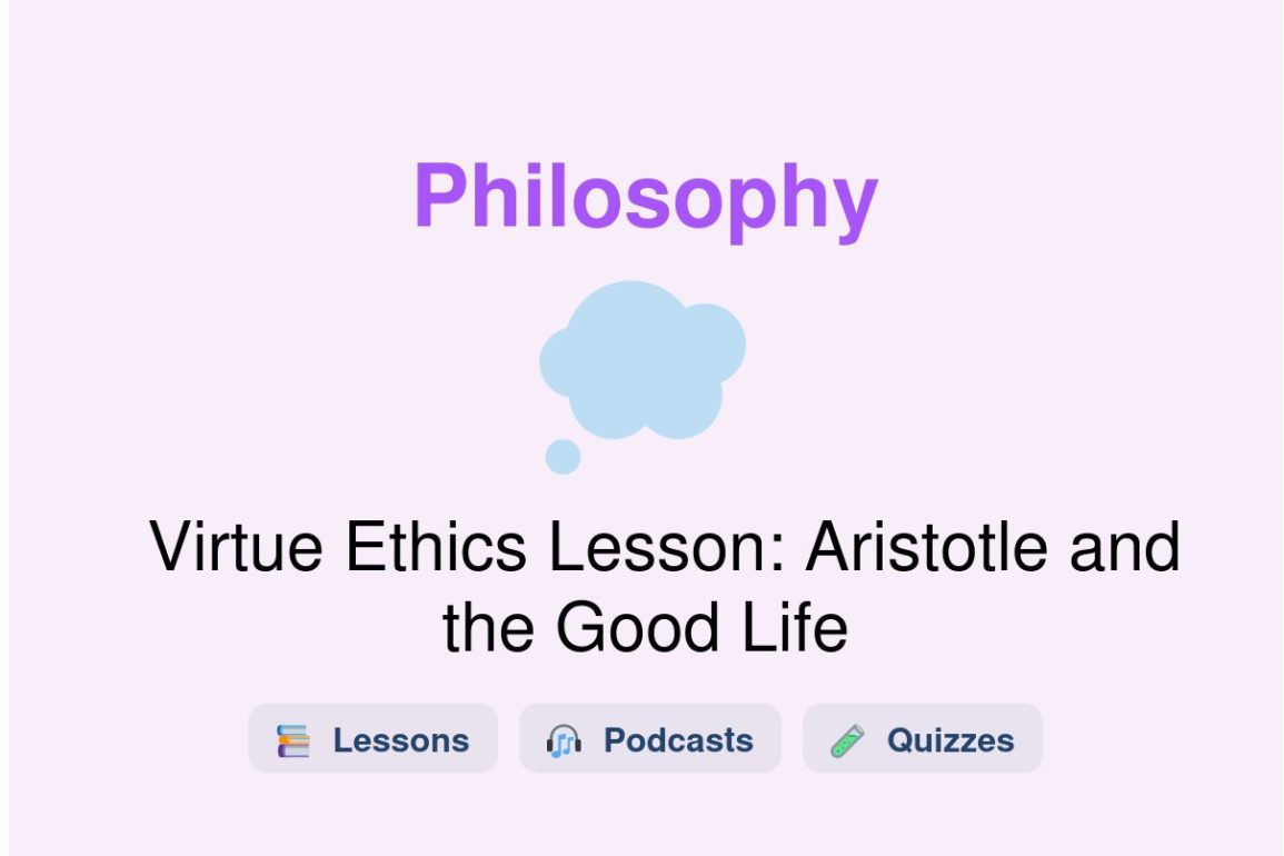 🎓 Virtue Ethics Lesson: Aristotle and the Good Life
