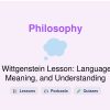 🎓 Wittgenstein Lesson: Language, Meaning, and Understanding