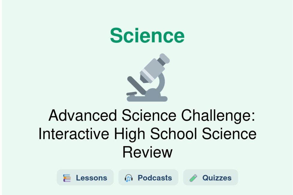 🎓 Advanced Science Challenge: Interactive High School Science Review