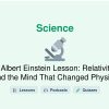 🎓 Albert Einstein Lesson: Relativity and the Mind That Changed Physics