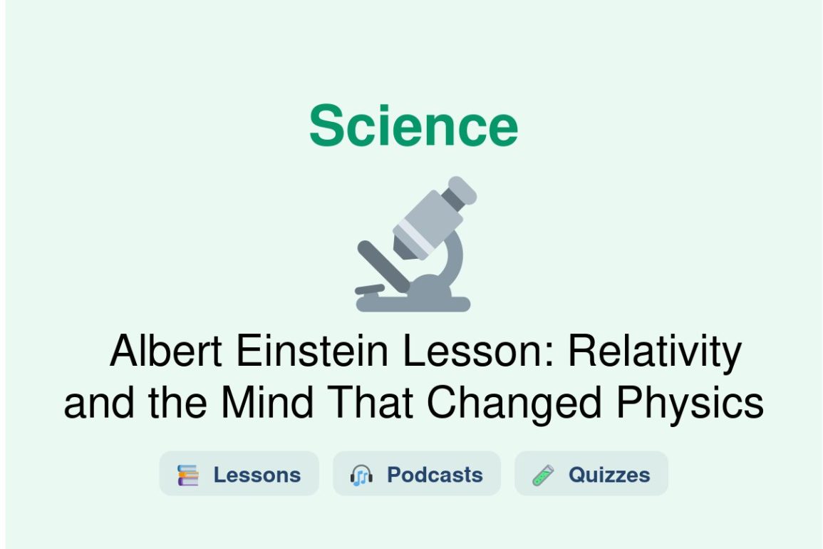 🎓 Albert Einstein Lesson: Relativity and the Mind That Changed Physics