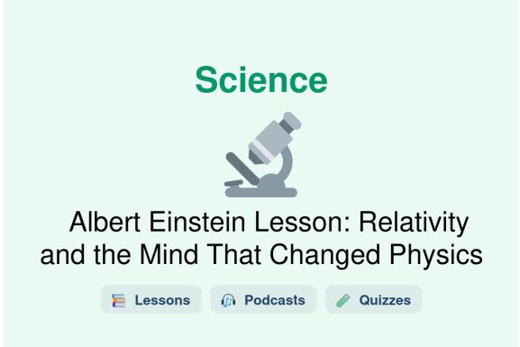 🎓 Albert Einstein Lesson: Relativity and the Mind That Changed Physics