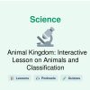 🎓 Animal Kingdom: Interactive Lesson on Animals and Classification